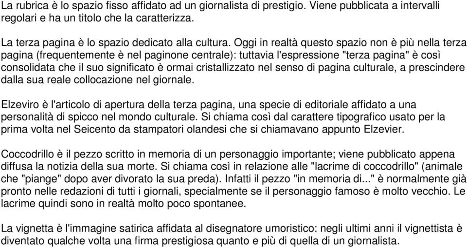 cristallizzato nel senso di pagina culturale, a prescindere dalla sua reale collocazione nel giornale.