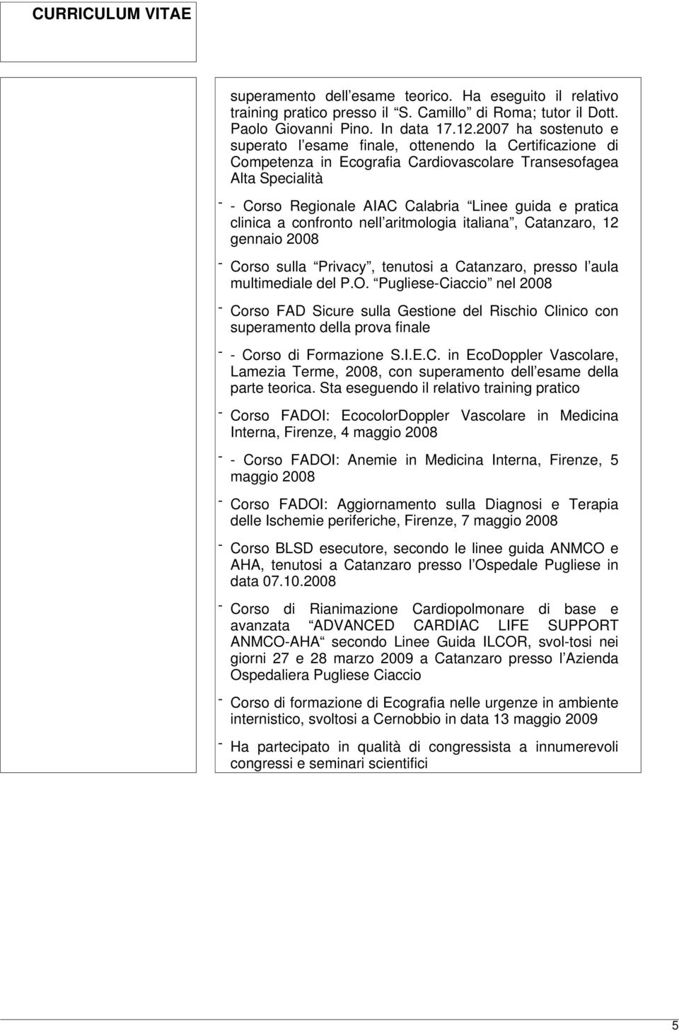 pratica clinica a confronto nell aritmologia italiana, Catanzaro, 12 gennaio 2008 - Corso sulla Privacy, tenutosi a Catanzaro, presso l aula multimediale del P.O.