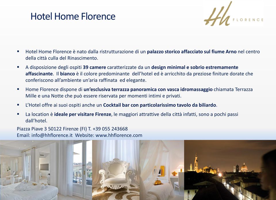 Il bianco è il colore predominante dell hotel ed è arricchito da preziose finiture dorate che conferiscono all ambiente un aria raffinata ed elegante.