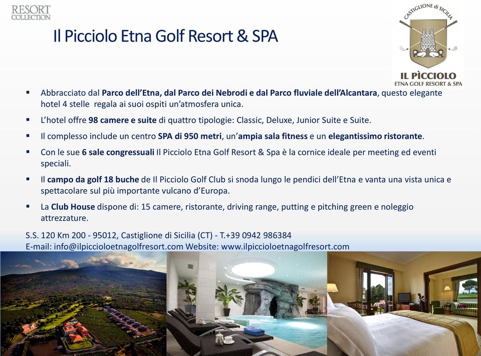 Con le sue 6 sale congressuali Il Picciolo Etna Golf Resort & Spa è la cornice ideale per meeting ed eventi speciali.