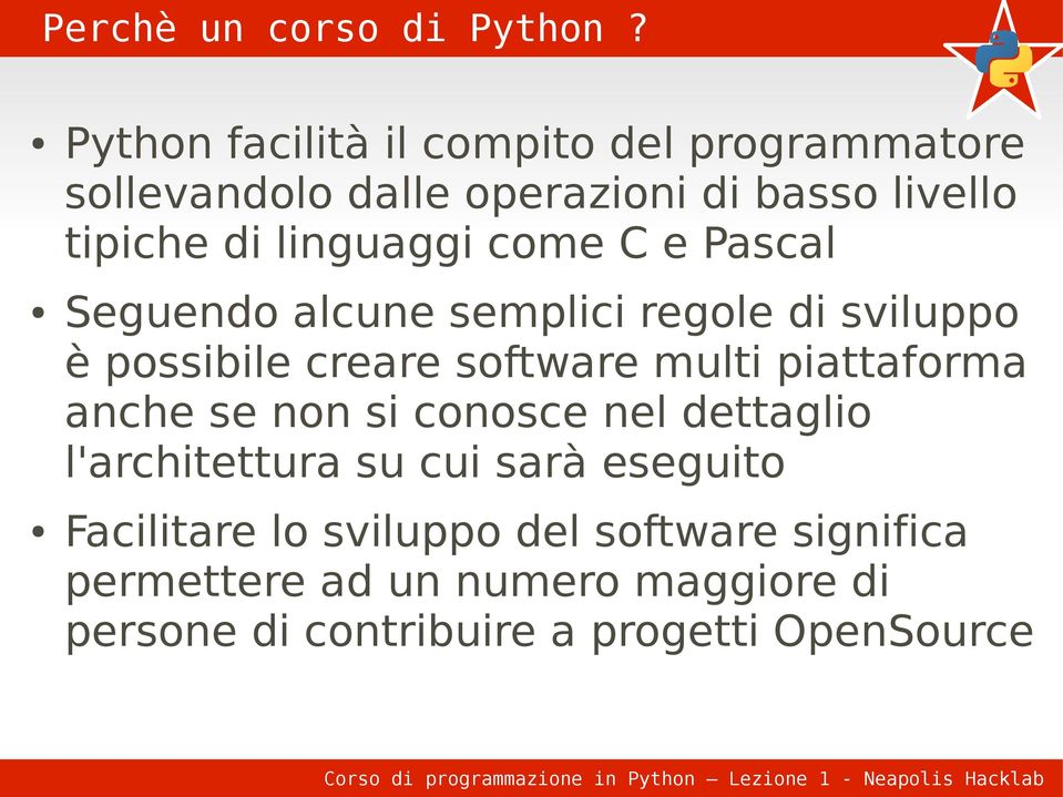 linguaggi come C e Pascal Seguendo alcune semplici regole di sviluppo è possibile creare software multi