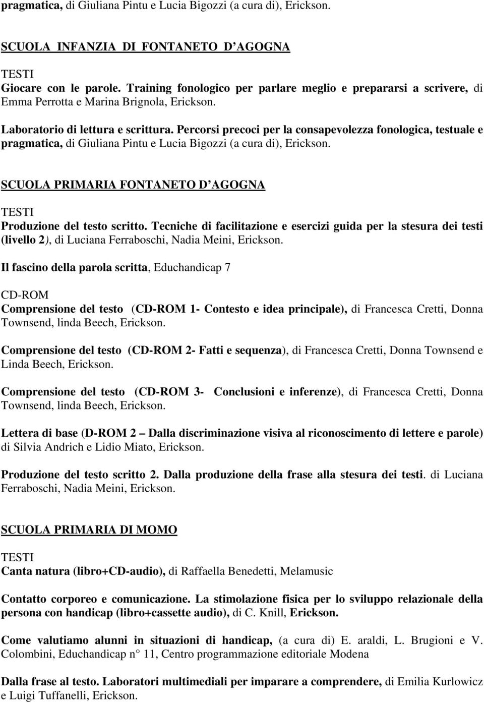 Cretti, Donna Townsend, linda Beech, Comprensione del testo ( 2- Fatti e sequenza), di Francesca Cretti, Donna Townsend e Linda Beech, Comprensione del testo ( 3- Conclusioni e inferenze), di