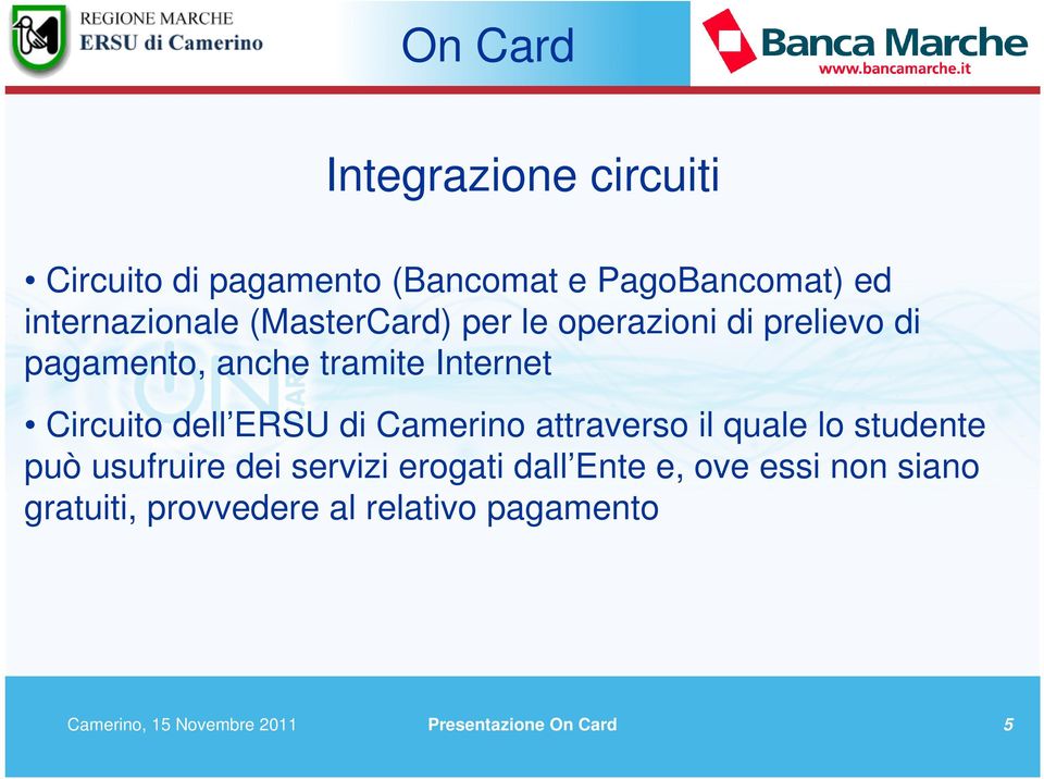 ERSU di Camerino attraverso il quale lo studente può usufruire dei servizi erogati dall Ente e,