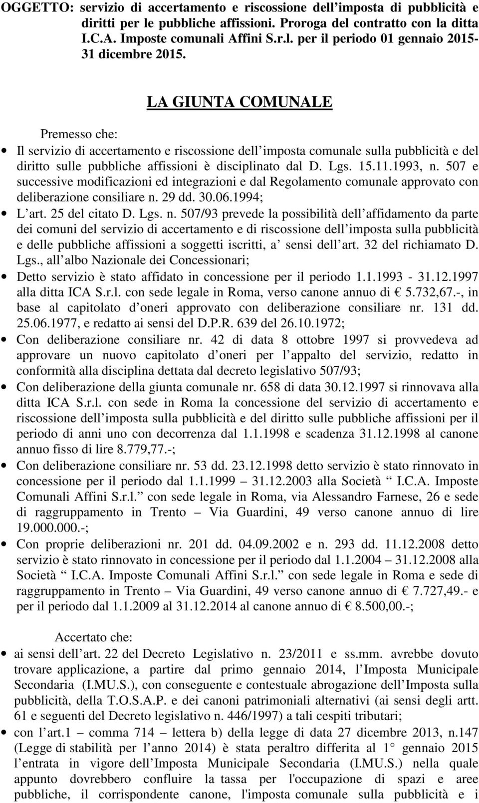 507 e successive modificazioni ed integrazioni e dal Regolamento comunale approvato con deliberazione consiliare n.