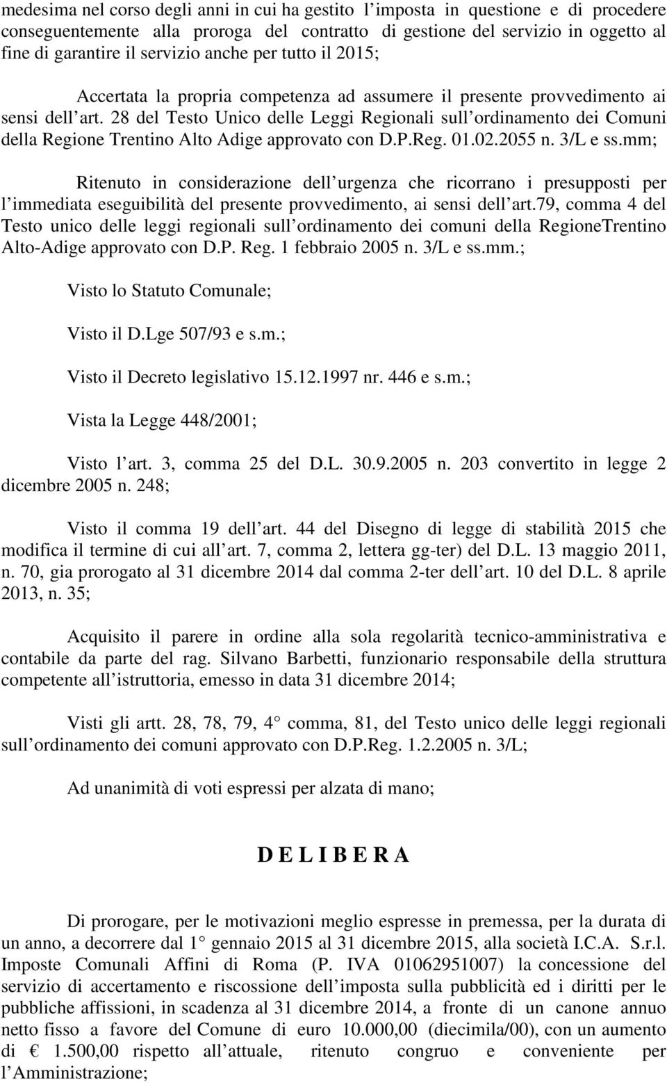 28 del Testo Unico delle Leggi Regionali sull ordinamento dei Comuni della Regione Trentino Alto Adige approvato con D.P.Reg. 01.02.2055 n. 3/L e ss.