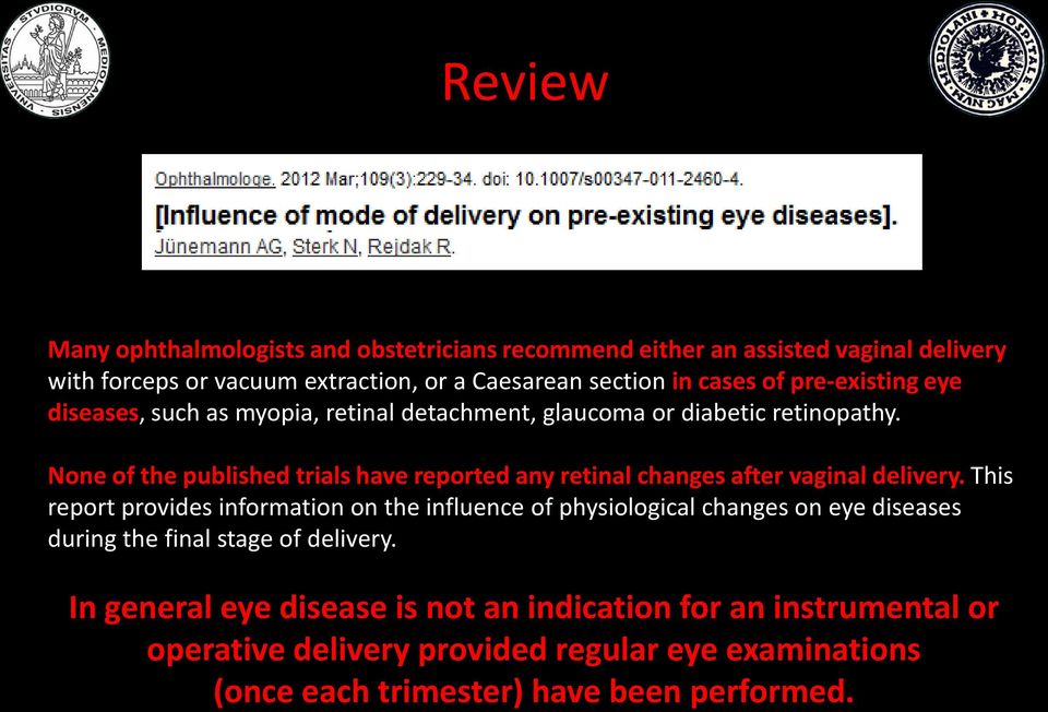 None of the published trials have reported any retinal changes after vaginal delivery.