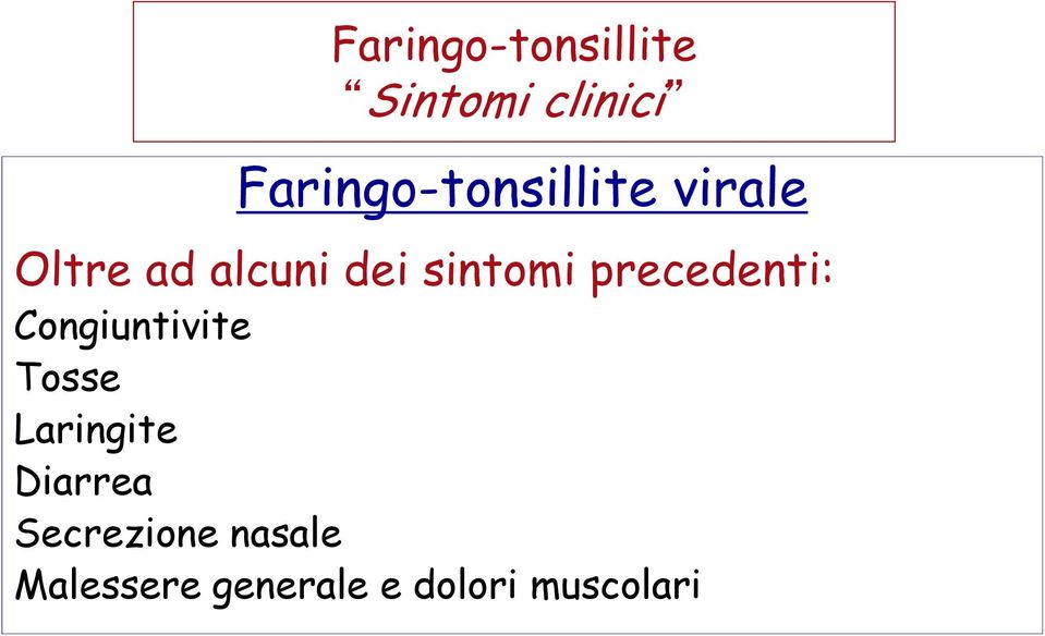 sintomi precedenti: Congiuntivite Tosse