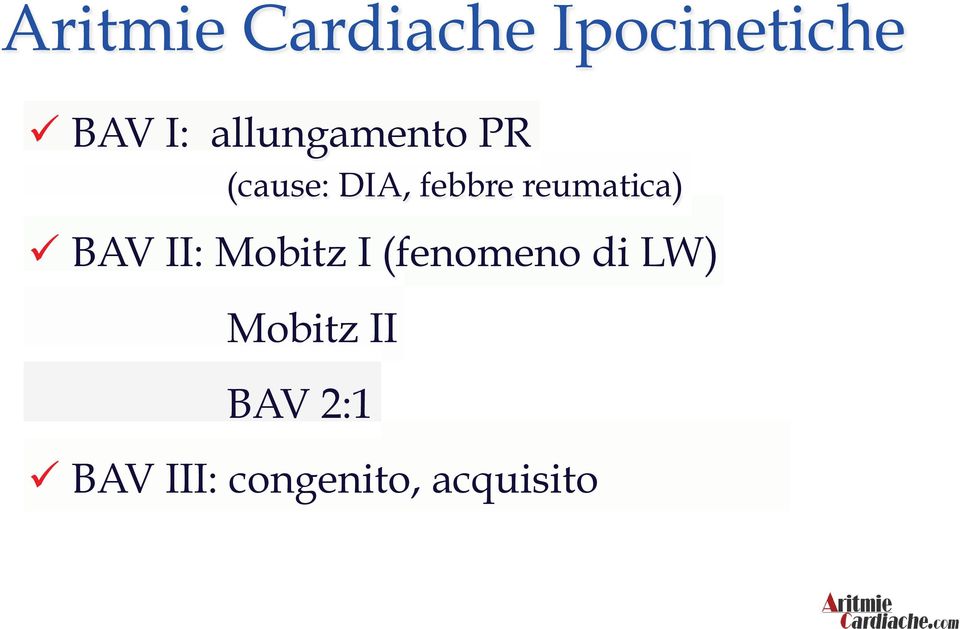 reumatica) BAV II: Mobitz I (fenomeno di