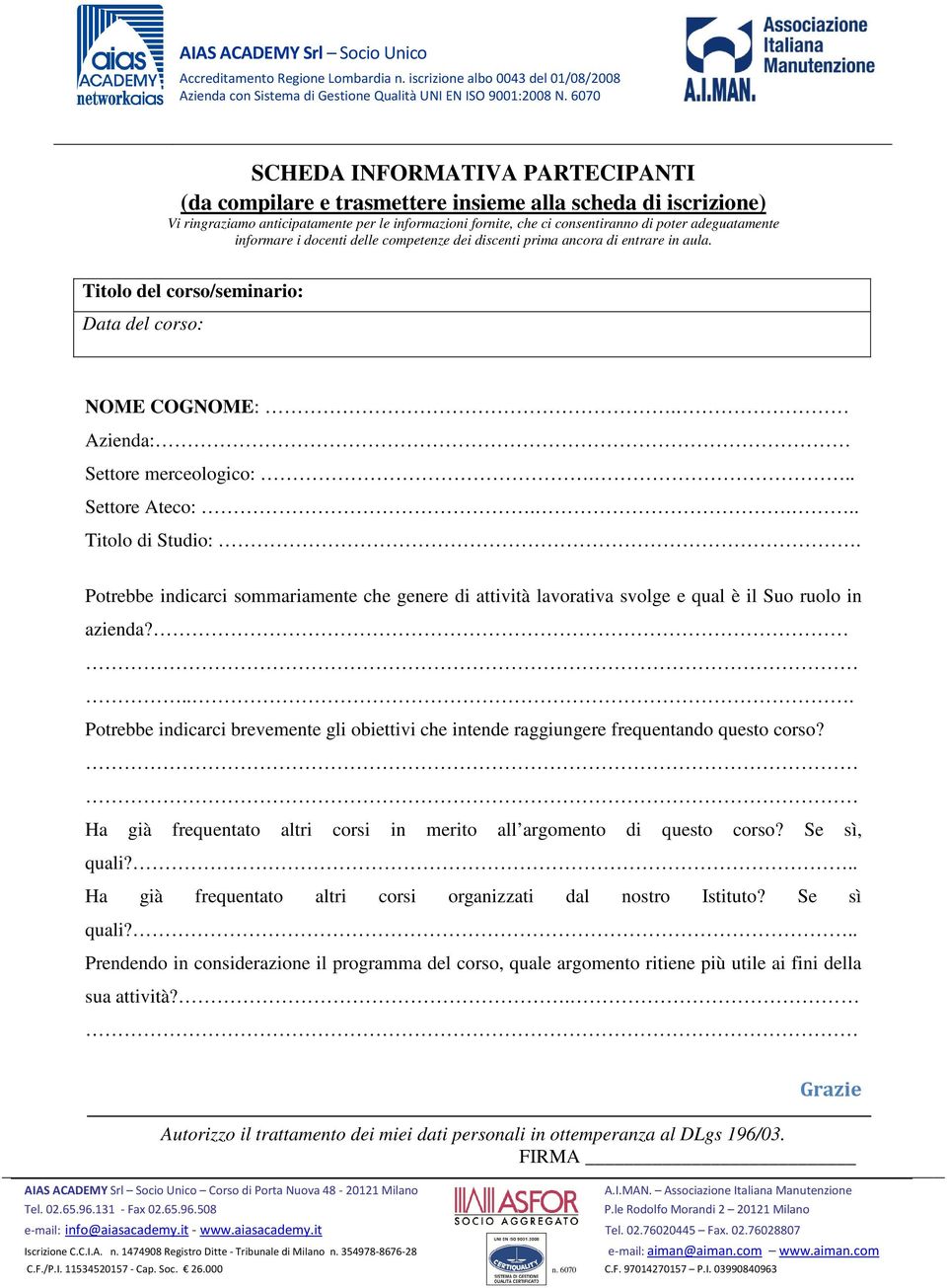 ... Titolo di Studio:. Potrebbe indicarci sommariamente che genere di attività lavorativa svolge e qual è il Suo ruolo in azienda?