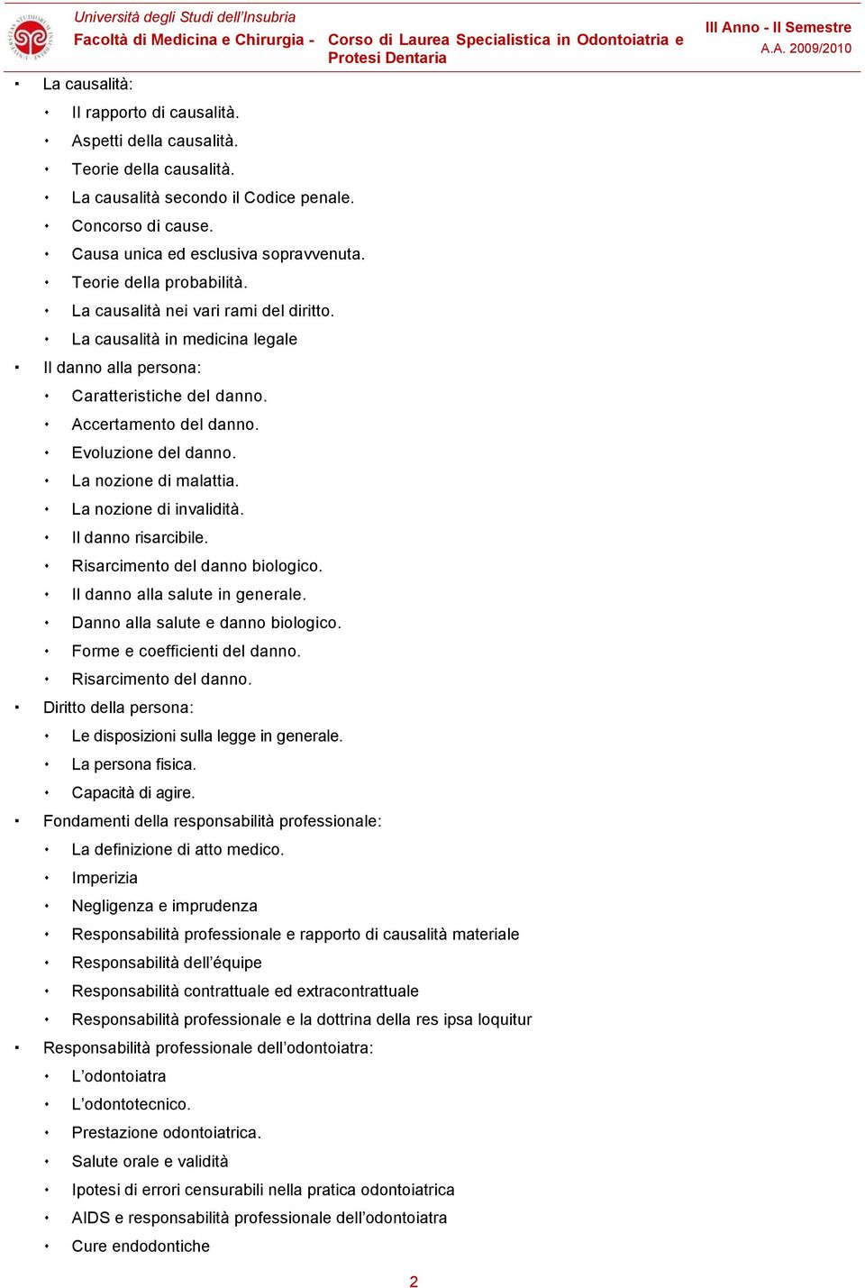 La nozione di malattia. La nozione di invalidità. Il danno risarcibile. Risarcimento del danno biologico. Il danno alla salute in generale. Danno alla salute e danno biologico.