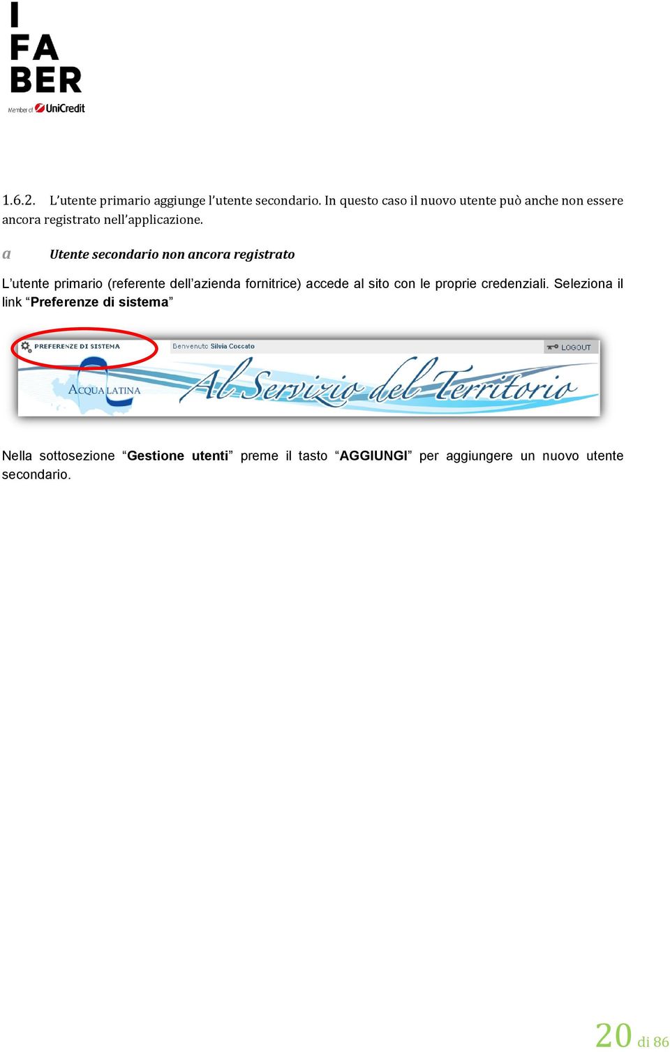 a Utente secondario non ancora registrato L utente primario (referente dell azienda fornitrice) accede al