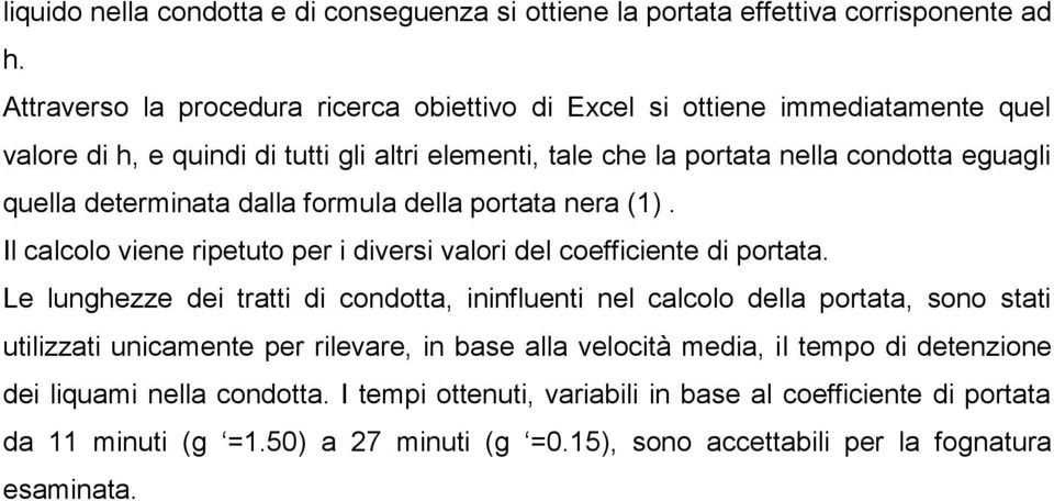 determinata dalla formula della portata nera (1). Il calcolo viene ripetuto per i diversi valori del coefficiente di portata.