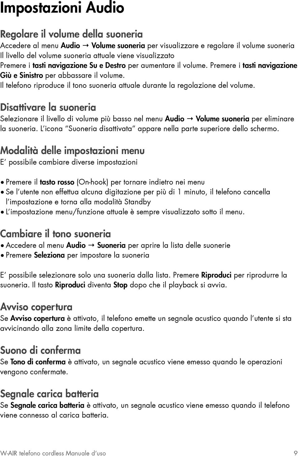 Il telefono riproduce il tono suoneria attuale durante la regolazione del volume.