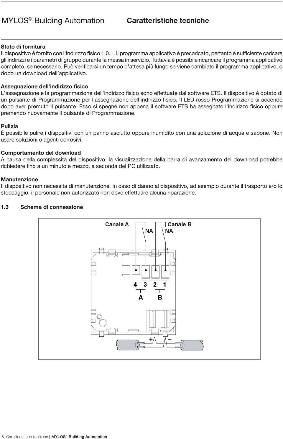 Tuttavia è possibile ricaricare il programma applicativo completo, se necessario.