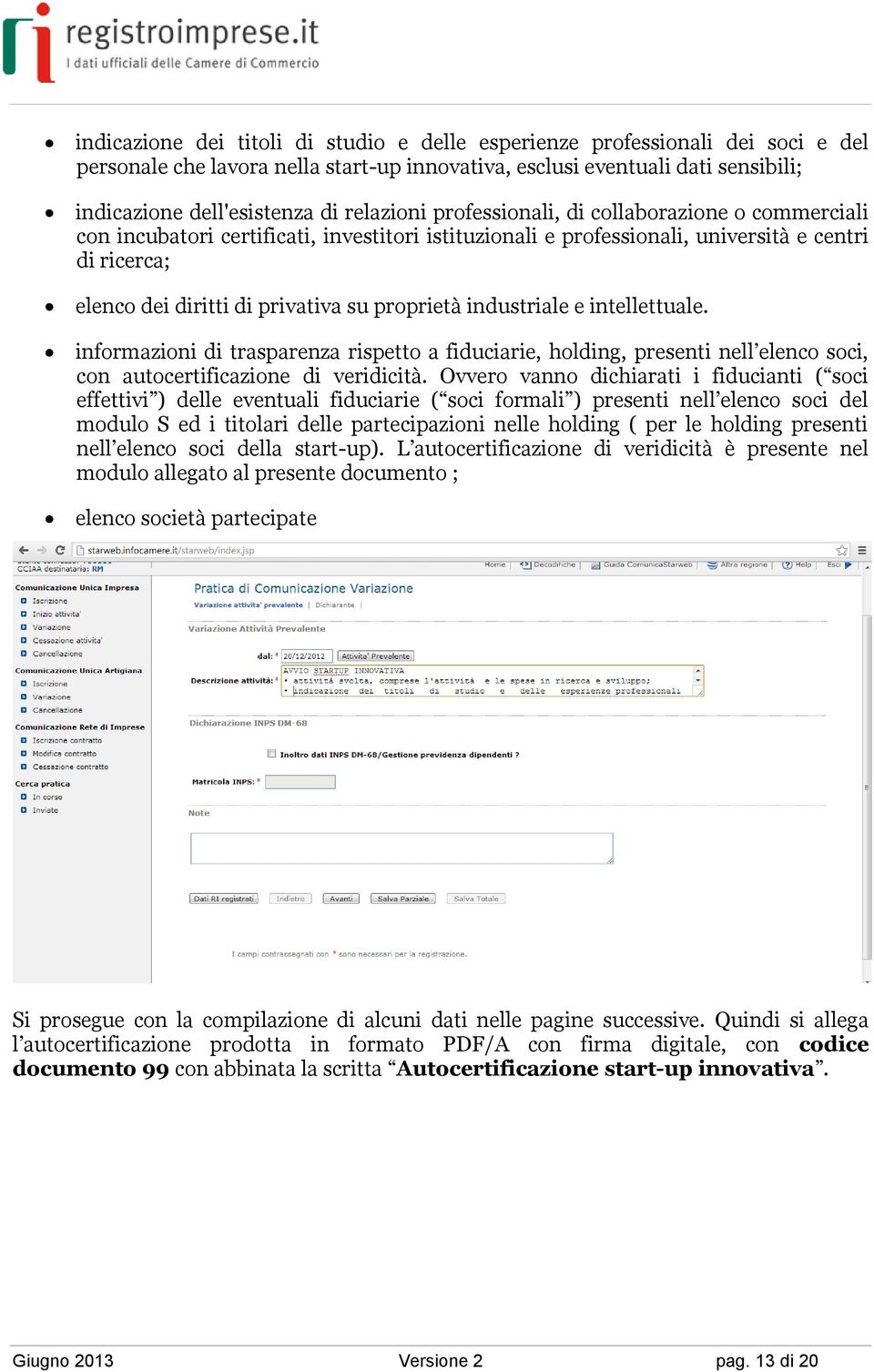 proprietà industriale e intellettuale. informazioni di trasparenza rispetto a fiduciarie, holding, presenti nell elenco soci, con autocertificazione di veridicità.