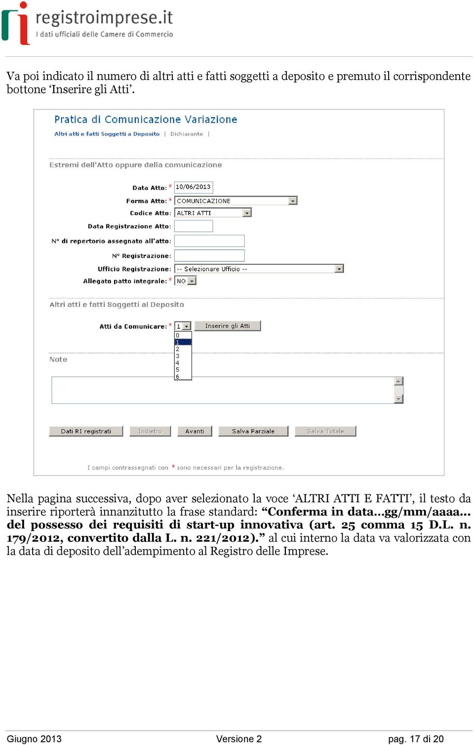 Conferma in data gg/mm/aaaa... del possesso dei requisiti di start-up innovativa (art. 25 comma 15 D.L. n. 179/2012, convertito dalla L. n. 221/2012).