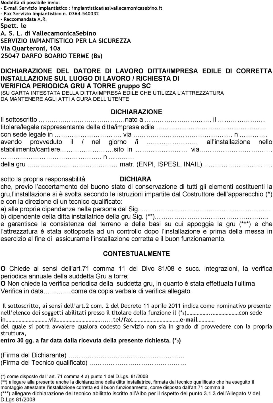 LUOGO DI LAVORO / RICHIESTA DI VERIFICA PERIODICA GRU A TORRE gruppo SC (SU CARTA INTESTATA DELLA DITTA/IMPRESA EDILE CHE UTILIZZA L ATTREZZATURA DA MANTENERE AGLI ATTI A CURA DELL UTENTE