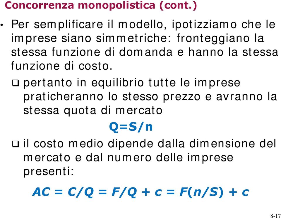 funzione di domanda e hanno la stessa funzione di costo.