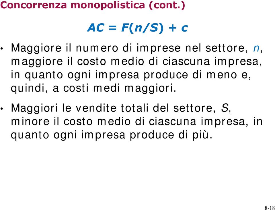 medio di ciascuna impresa, in quanto ogni impresa produce di meno e, quindi, a costi