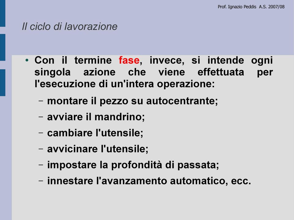 autocentrante; avviare il mandrino; cambiare l'utensile; avvicinare