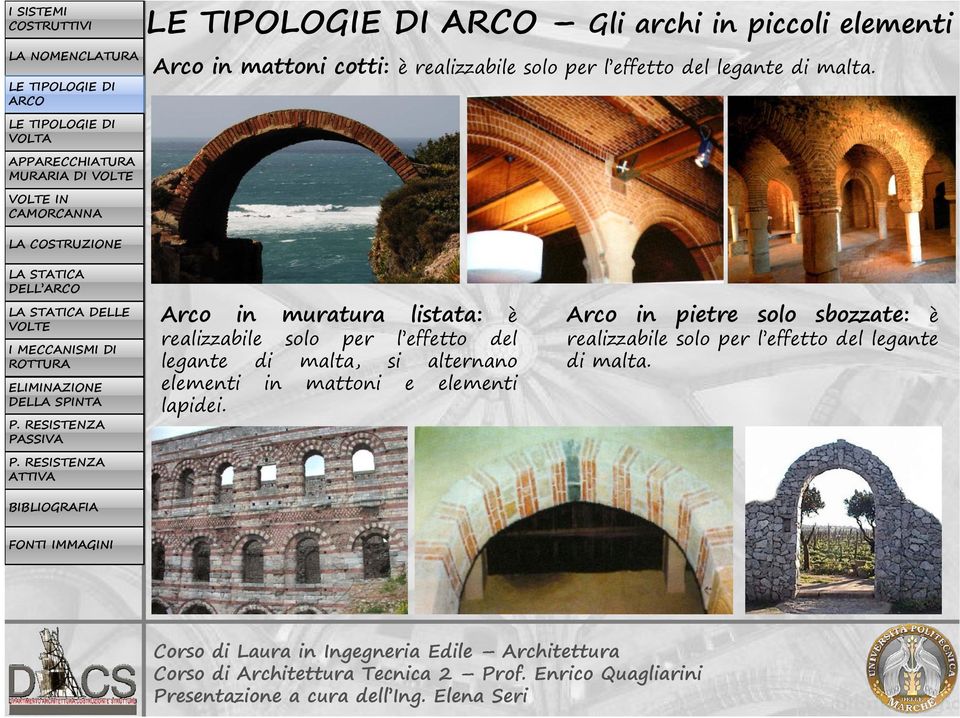 Arco in muratura listata: è realizzabile solo per l effetto del legante di malta, si