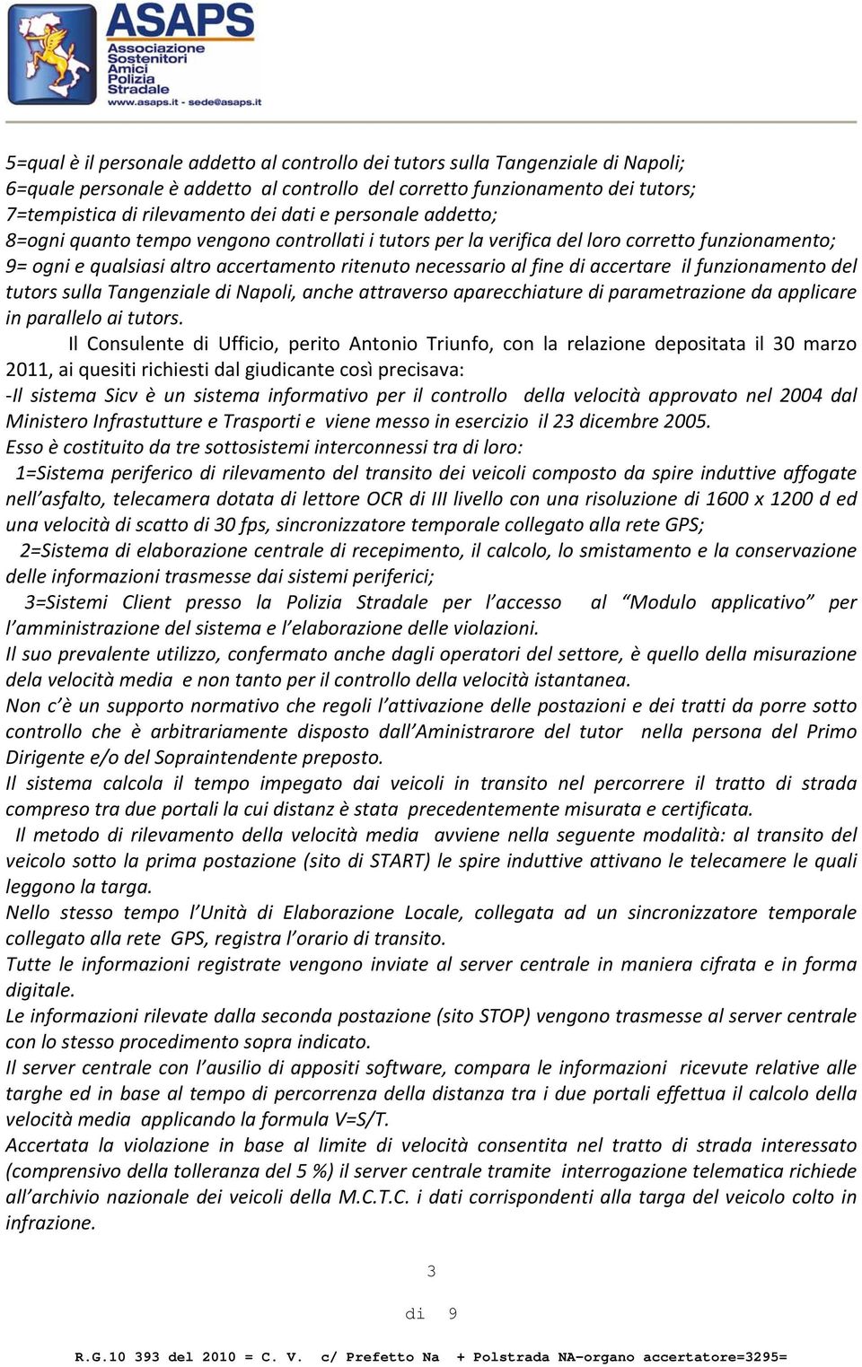 il funzionamento del tutors sulla Tangenziale di Napoli, anche attraverso aparecchiature di parametrazione da applicare in parallelo ai tutors.