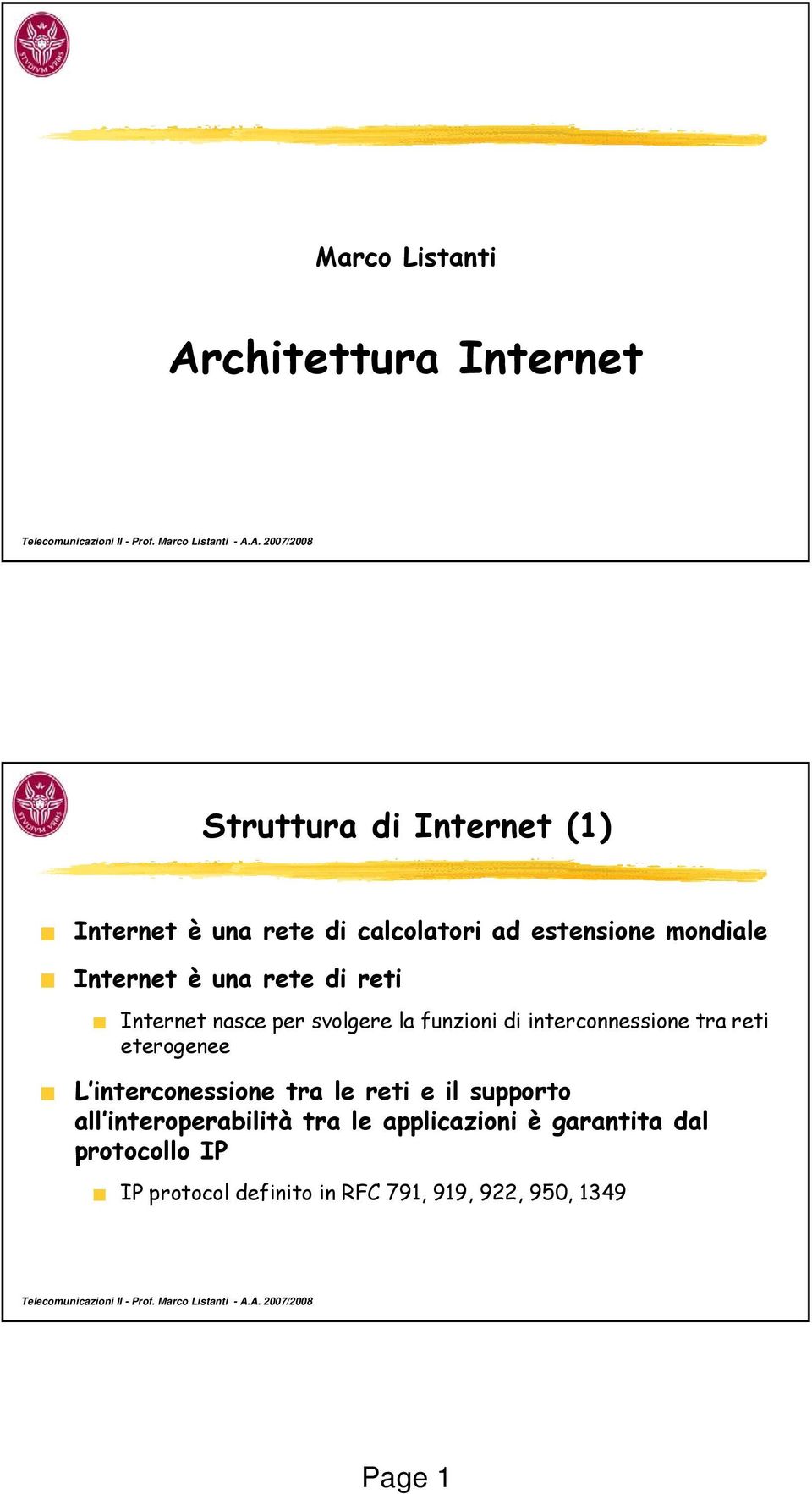 interconnessione tra reti eterogenee L interconessione tra le reti e il supporto all
