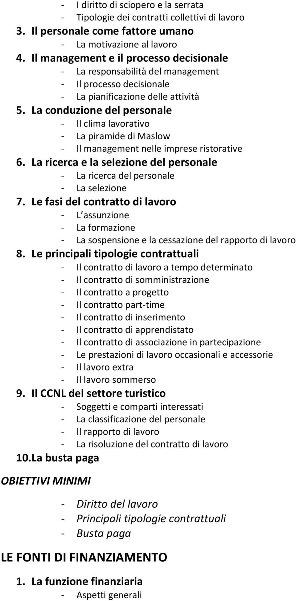 La conduzione del personale - Il clima lavorativo - La piramide di Maslow - Il management nelle imprese ristorative 6.