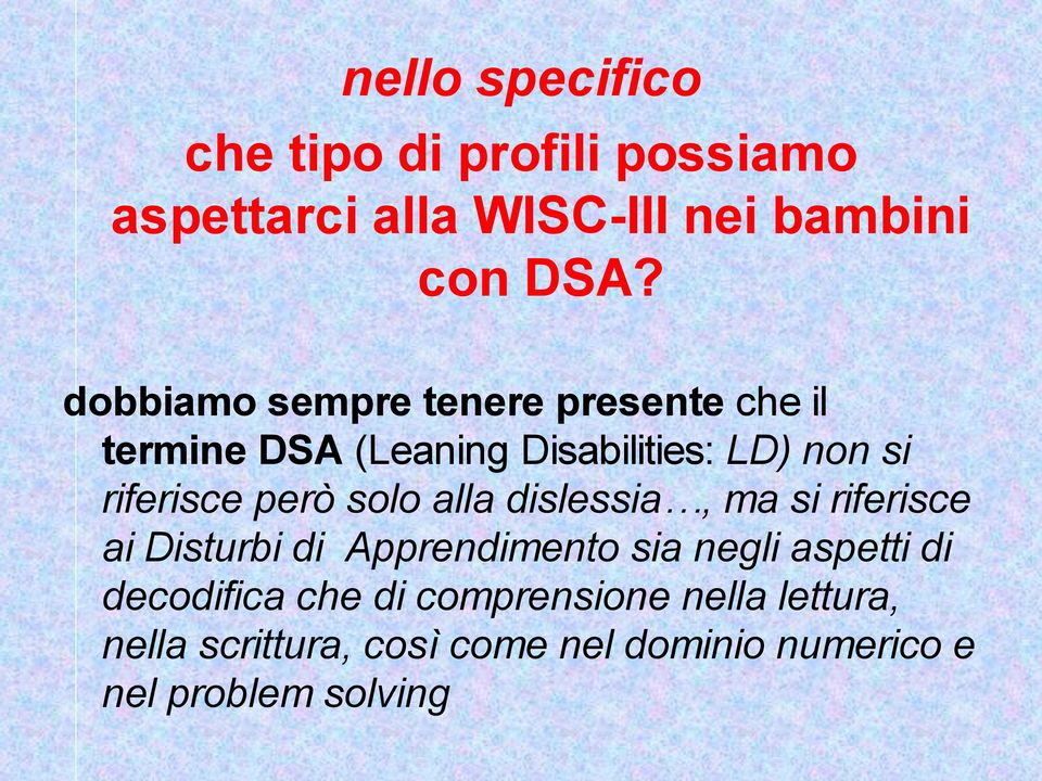 però solo alla dislessia, ma si riferisce ai Disturbi di Apprendimento sia negli aspetti di