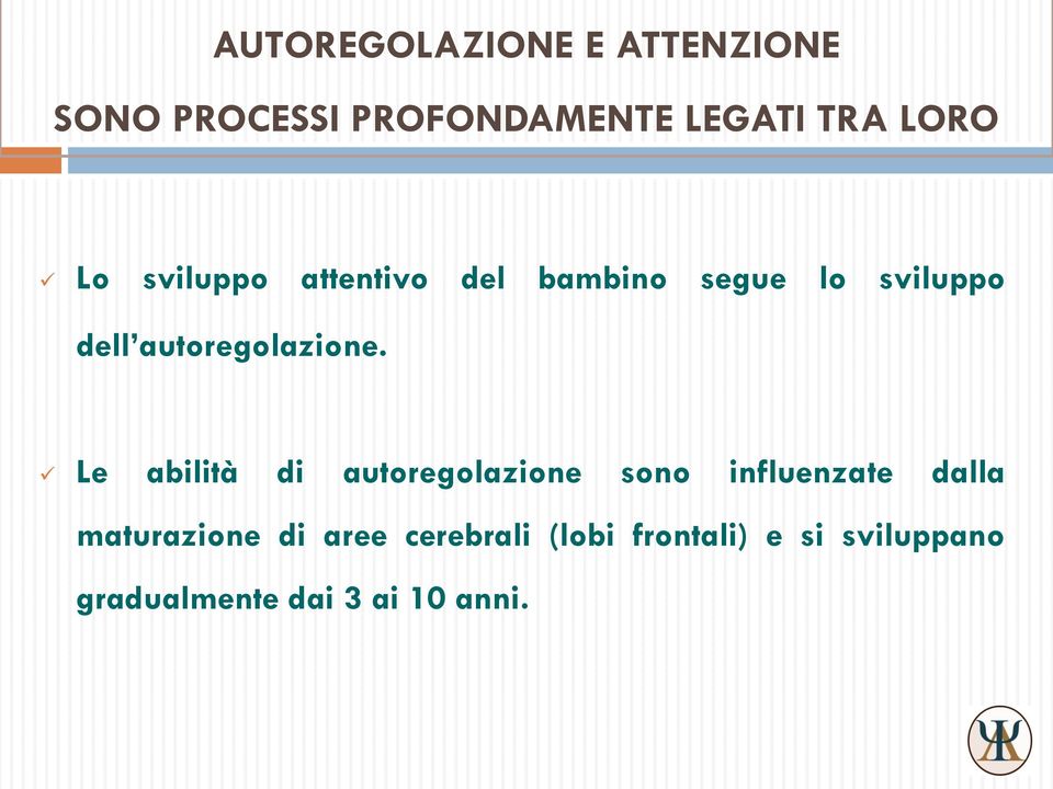 Le abilità di autoregolazione sono influenzate dalla maturazione di aree