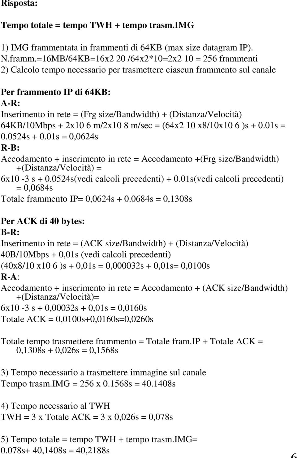 nti di 64K (max size datagram IP). N.framm.