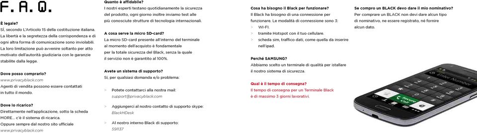 SÌ, secondo L Articolo 15 della costituzione italiana. La libertà e la segretezza della corrispondenza e di ogni altra forma di comunicazione sono inviolabili.