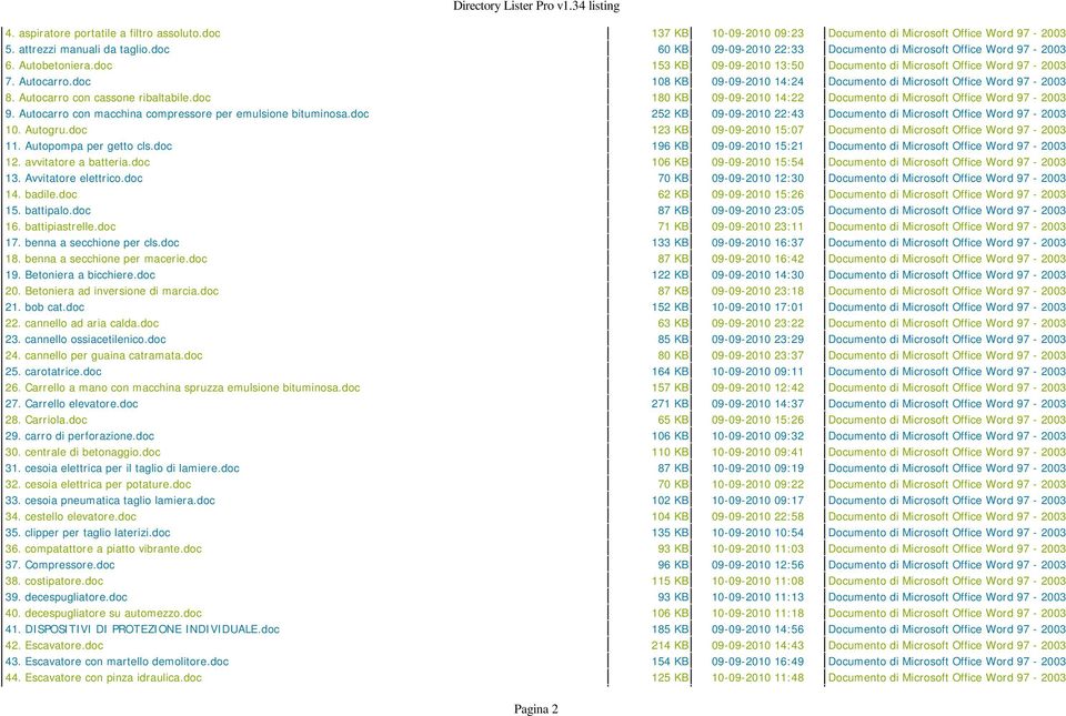 doc 108 KB 09-09-2010 14:24 Documento di Microsoft Office Word 97-2003 8. Autocarro con cassone ribaltabile.doc 180 KB 09-09-2010 14:22 Documento di Microsoft Office Word 97-2003 9.