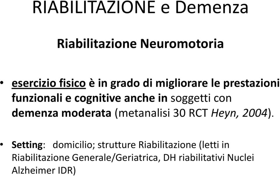 moderata (metanalisi 30 RCT Heyn, 2004).