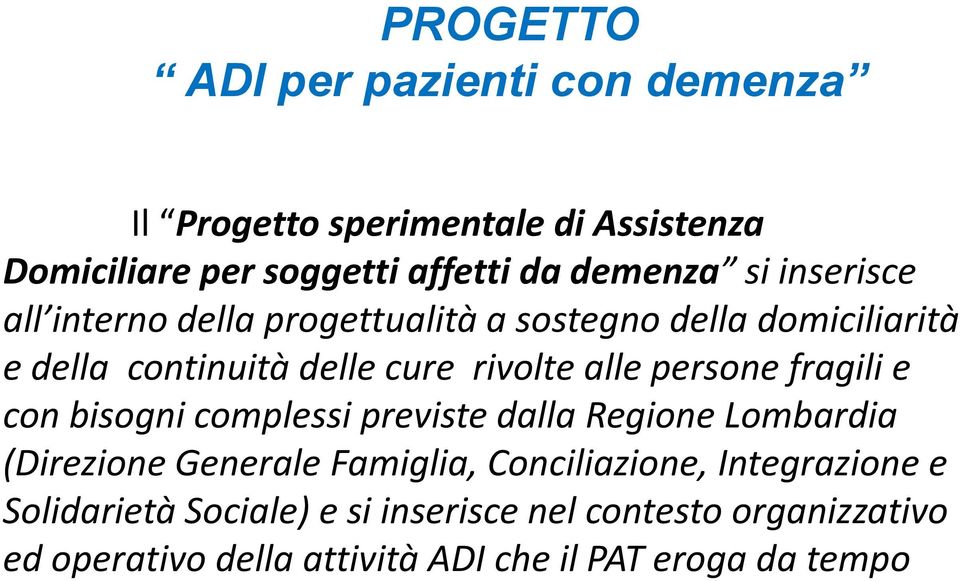 fragili e con bisogni complessi previste dalla Regione Lombardia (Direzione Generale Famiglia, Conciliazione, Integrazione