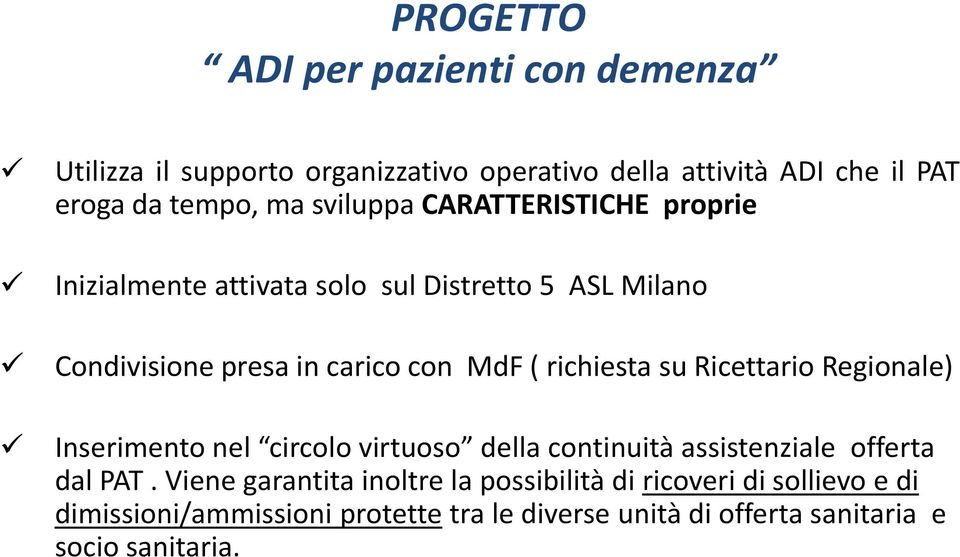 richiesta su Ricettario Regionale) Inserimento nel circolo virtuoso della continuità assistenziale offerta dal PAT.