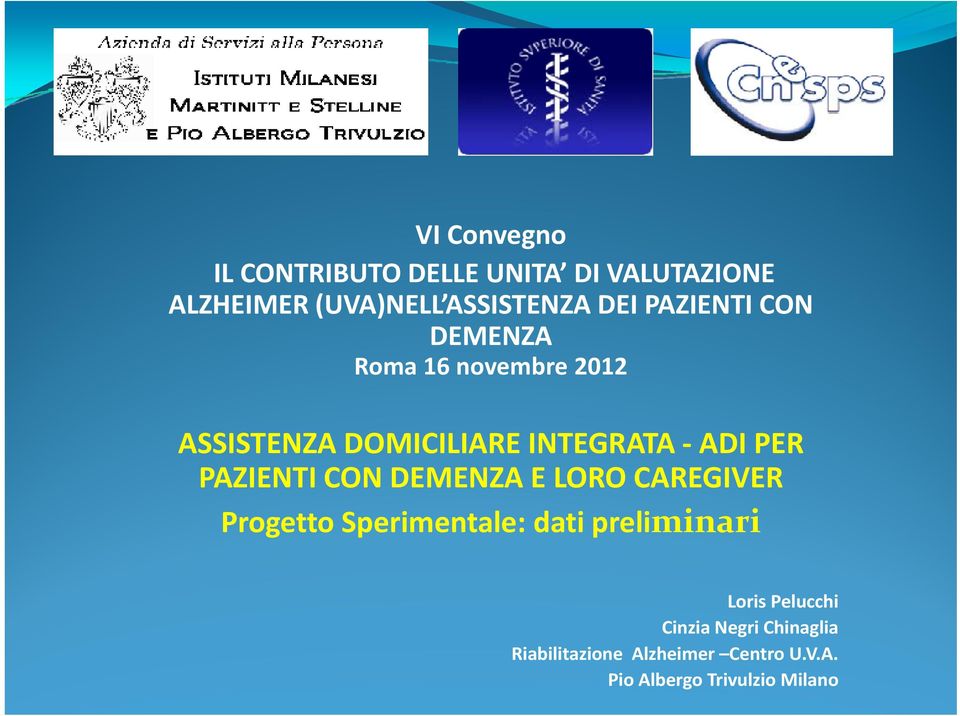 PAZIENTI CON DEMENZA E LORO CAREGIVER Progetto Sperimentale: dati preliminari Loris