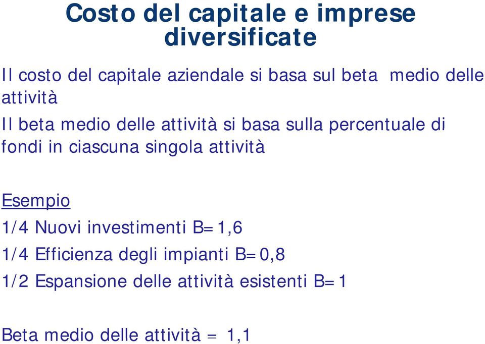 fondi in ciascuna singola attività Esempio 1/4 Nuovi investimenti e t B=1,6 1/4 Efficienza