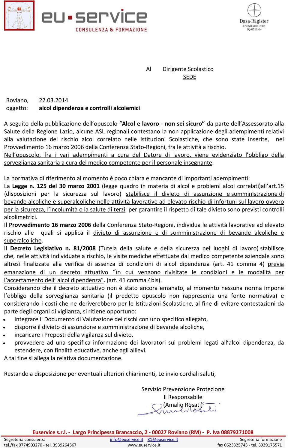 regionali contestano la non applicazione degli adempimenti relativi alla valutazione del rischio alcol correlato nelle Istituzioni Scolastiche, che sono state inserite, nel Provvedimento 16 marzo