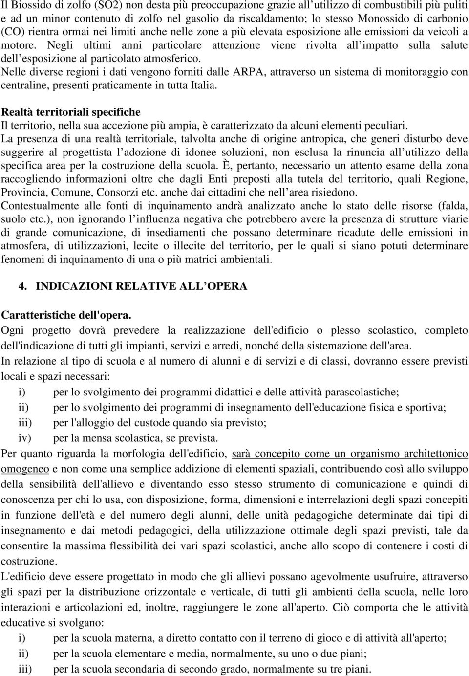 Negli ultimi anni particolare attenzione viene rivolta all impatto sulla salute dell esposizione al particolato atmosferico.