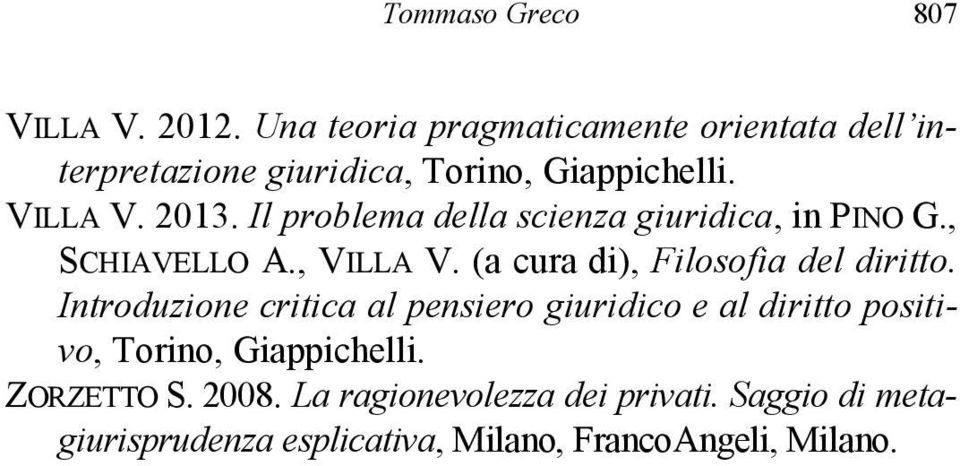 Il problema della scienza giuridica, in PINO G., SCHIAVELLO A., VILLA V. (a cura di), Filosofia del diritto.