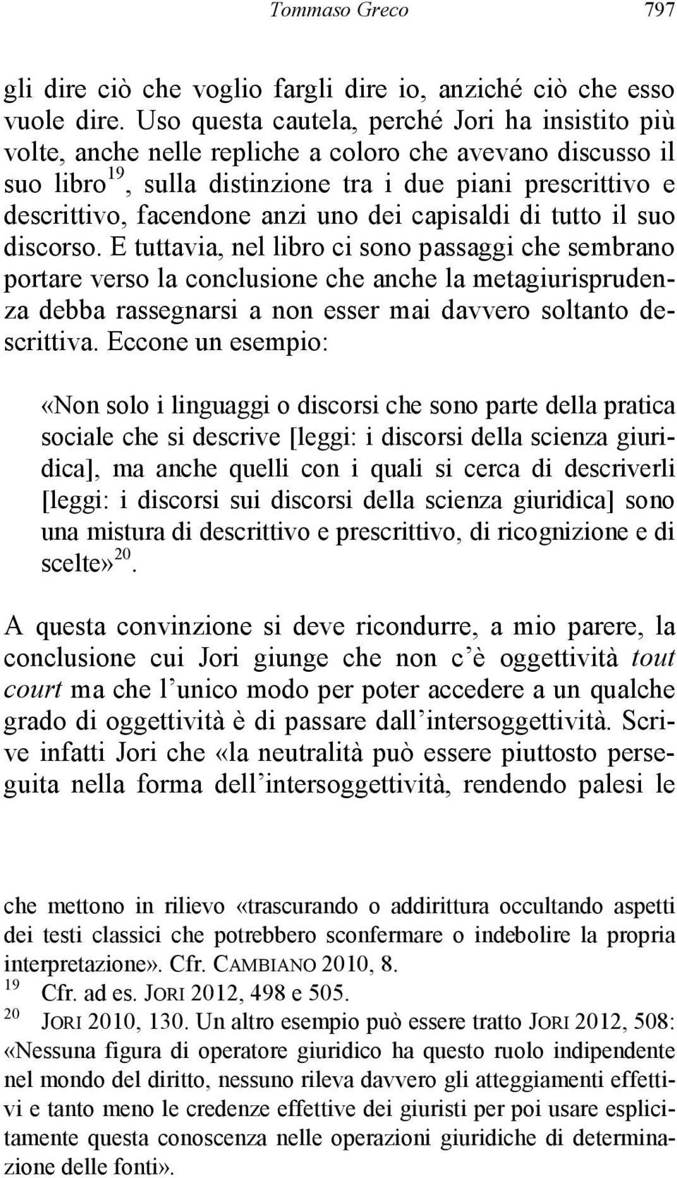 anzi uno dei capisaldi di tutto il suo discorso.