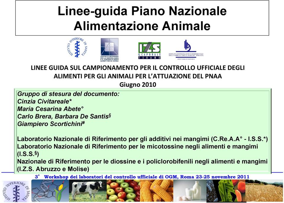 Scortichini # Laboratorio Nazionale di Riferimento per gli additivi nei mangimi (C.Re.A.A - I.S.S.*) Laboratorio Nazionale di Riferimento per le micotossine negli alimenti e mangimi (I.