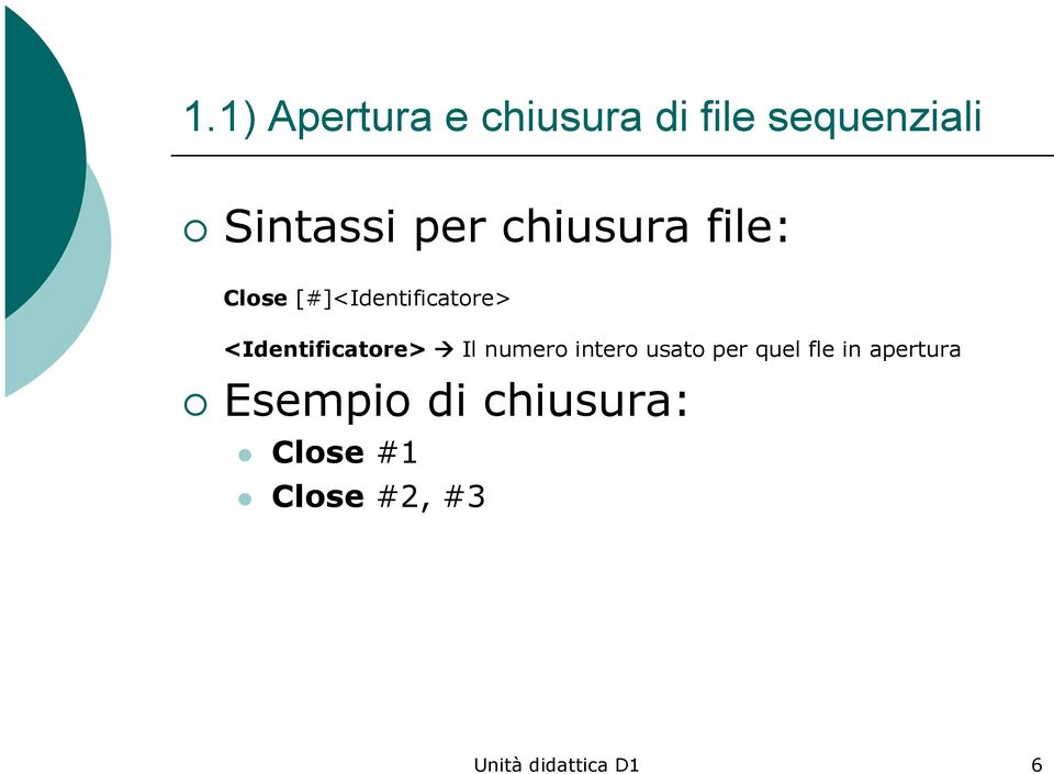 <Identificatore> Il numero intero usato per quel fle in