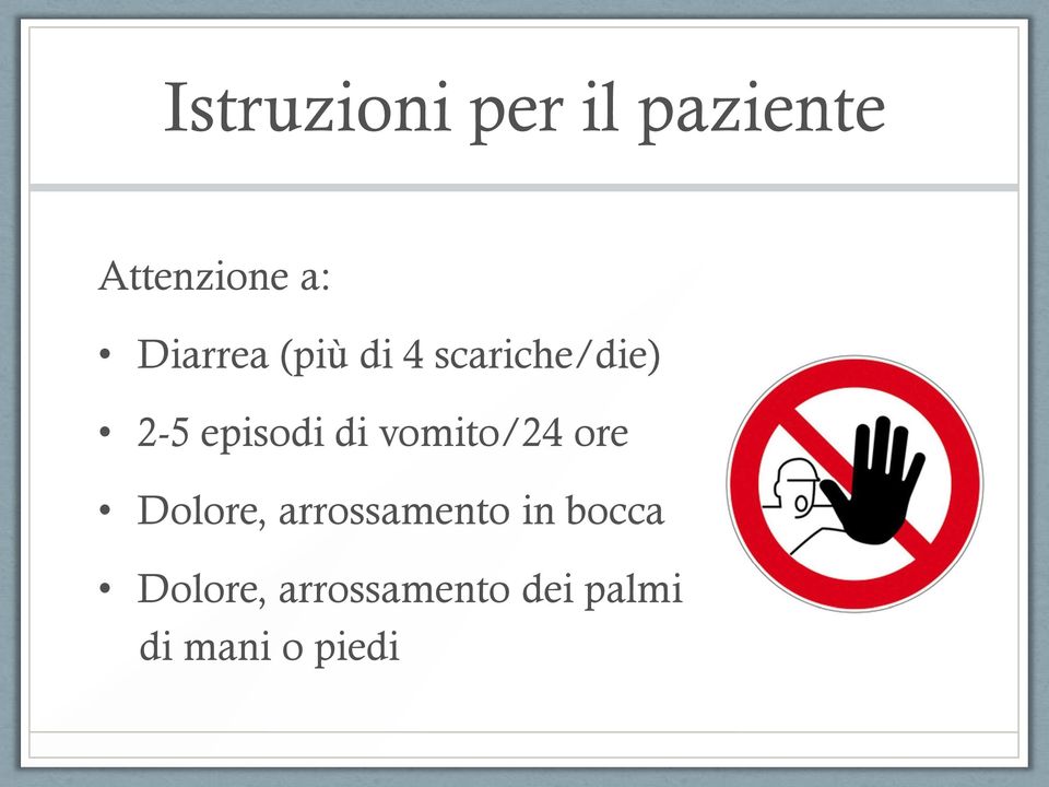 di vomito/24 ore Dolore, arrossamento in