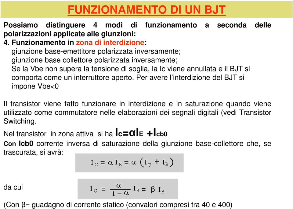 annullata e il BJT si comporta come un interruttore aperto.