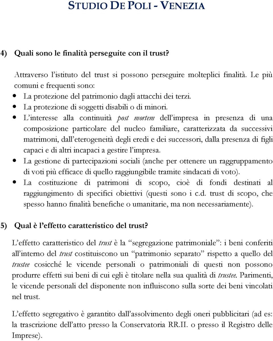 L interesse alla continuità post mortem dell impresa in presenza di una composizione particolare del nucleo familiare, caratterizzata da successivi matrimoni, dall eterogeneità degli eredi e dei