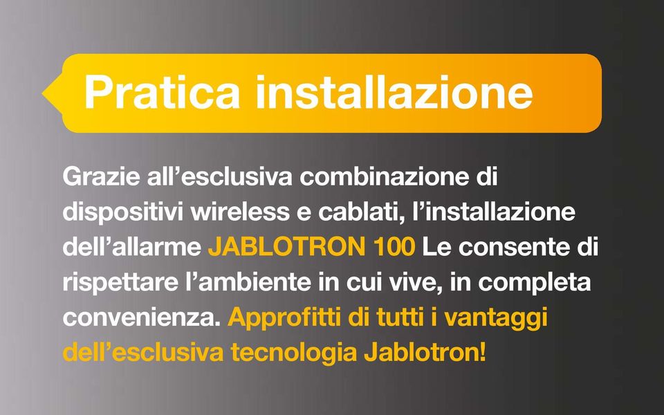 JABLOTRON 100 Le consente di rispettare l ambiente in cui vive, in