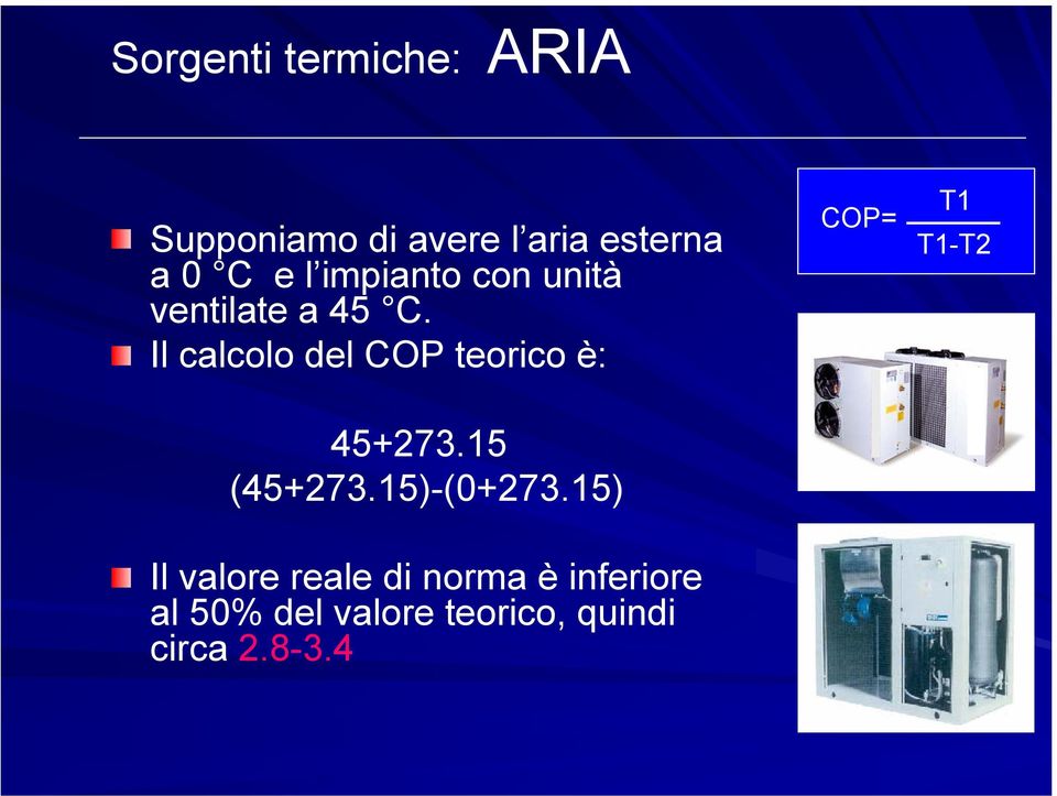 Il calcolo del COP teorico è: 45+273.15 (45+273.15)-(0+273.