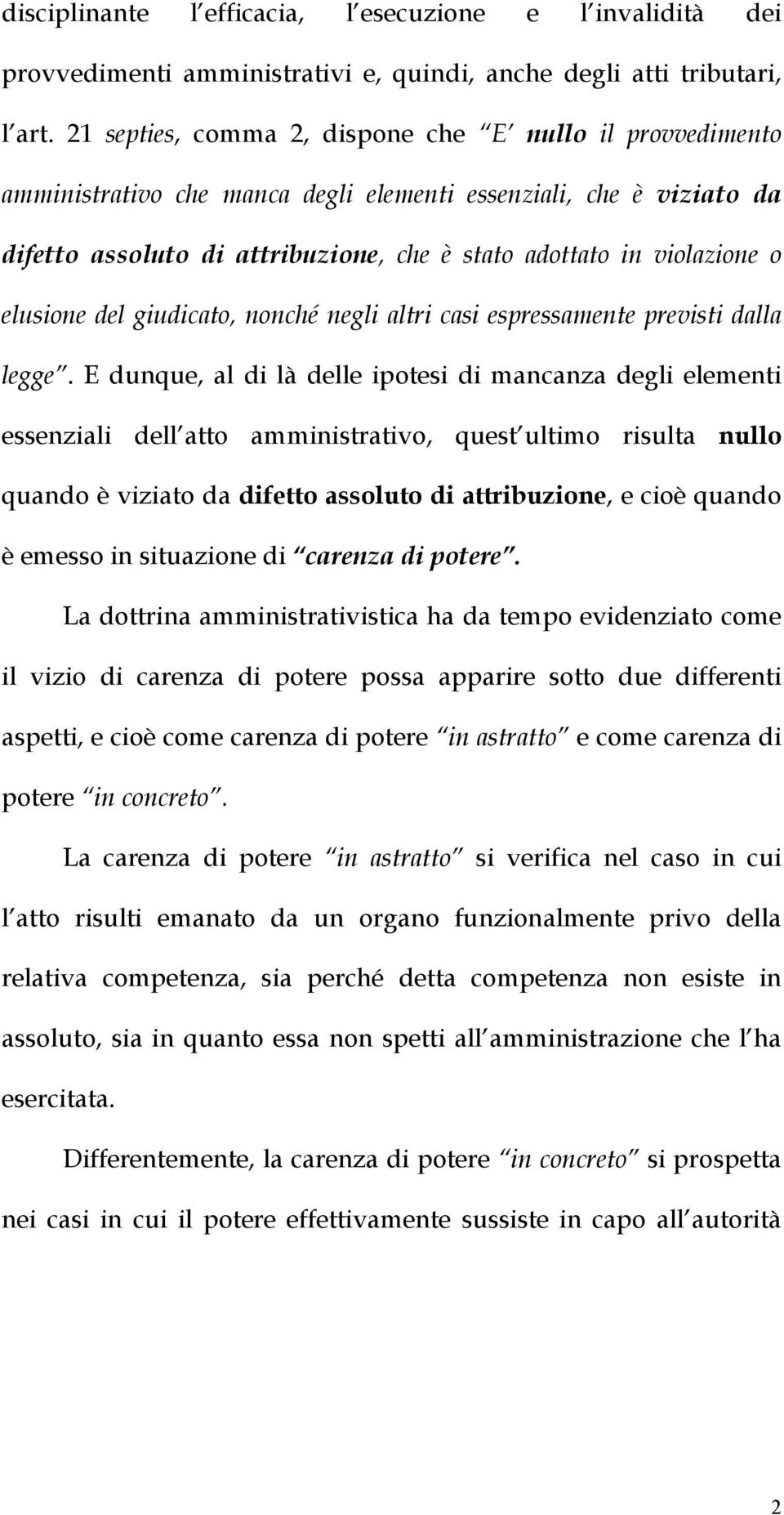 elusione del giudicato, nonché negli altri casi espressamente previsti dalla legge.